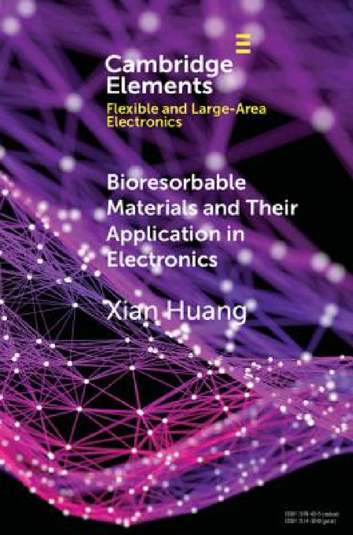 Bioresorbable Materials and Their Application in Electronics by Xian Huang