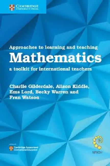 Approaches to Learning and Teaching Mathematics: A Toolkit for International Teachers by Charlie Gilderdale