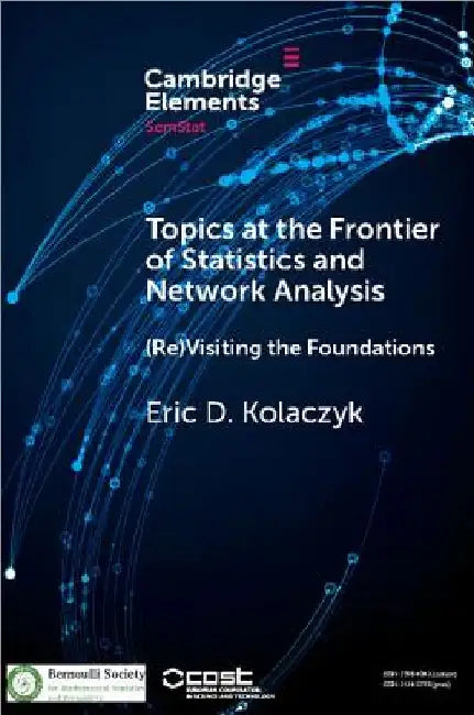 Topics at the Frontier of Statistics and Network Analysis by Eric D. Kolaczyk