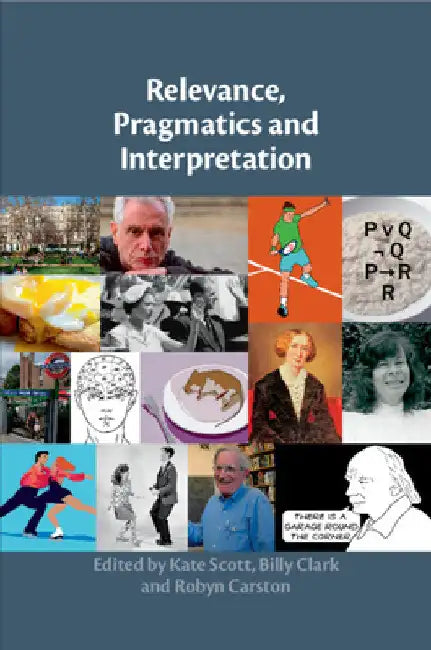 Relevance, Pragmatics and Interpretation by Kate Scott
