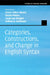 Categories, Constructions, and Change in English Syntax by Nuria Yáñez-Bouza