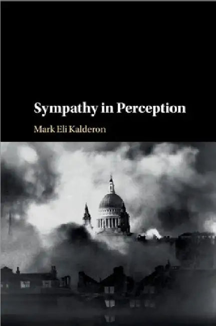 Sympathy in Perception by Mark Eli Kalderon