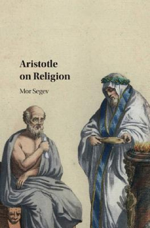 Aristotle on Religion by Mor Segev
