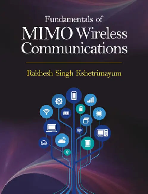 Fundamentals of Mimo Wireless Communications by Rakhesh Singh Kshetrimayum