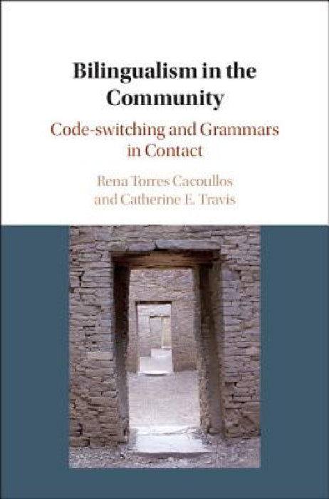 Bilingualism in the Community by Rena Torres Cacoullos, Catherine E. Travis