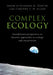 Complex Ecology: Foundational Perspectives on Dynamic Approaches to Ecology and Conservation by Charles G. Curtin, Timothy F. H. Allen