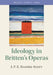 Ideology in Britten's Operas by J. P. E. Harper-Scott