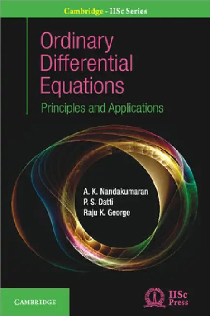 Ordinary Differential Equations: Principles and Applications by A. K. Nandakumaran
