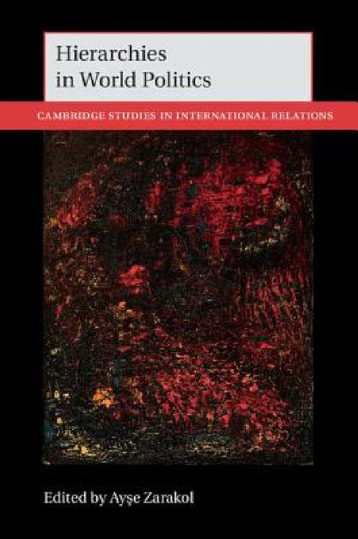 Hierarchies in World Politics by Ayşe Zarakol