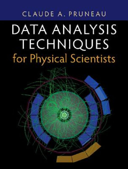Data Analysis Techniques for Physical Scientists by Claude A. Pruneau