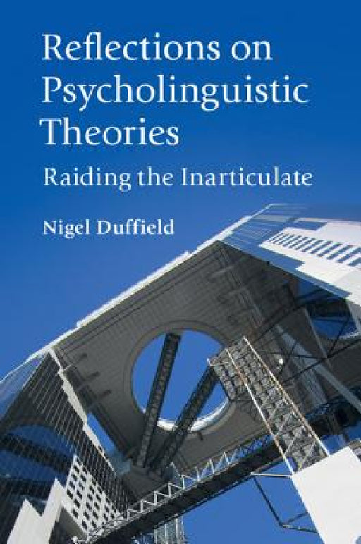 Reflections on Psycholinguistic Theories by Nigel Duffield