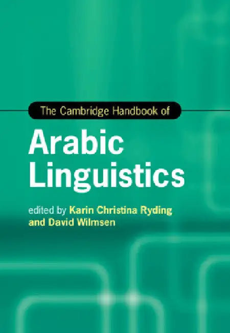 The Cambridge Handbook of Arabic Linguistics by Karin Ryding