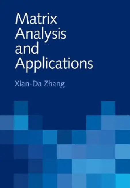 Matrix Analysis and Applications by Xian-Da Zhang