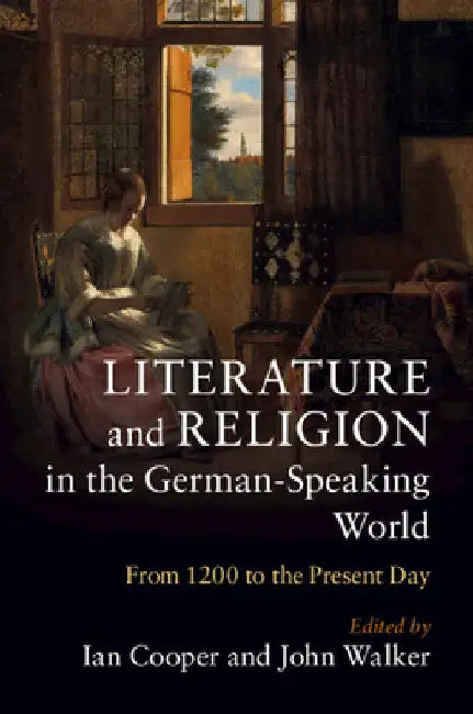 Literature and Religion in the German-Speaking World by Ian Cooper