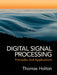 Digital Signal Processing: Principles and Applications by Thomas Holton