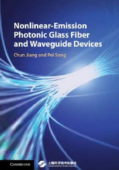 Nonlinear-Emission Photonic Glass Fiber and Waveguide Devices by Chun Jiang