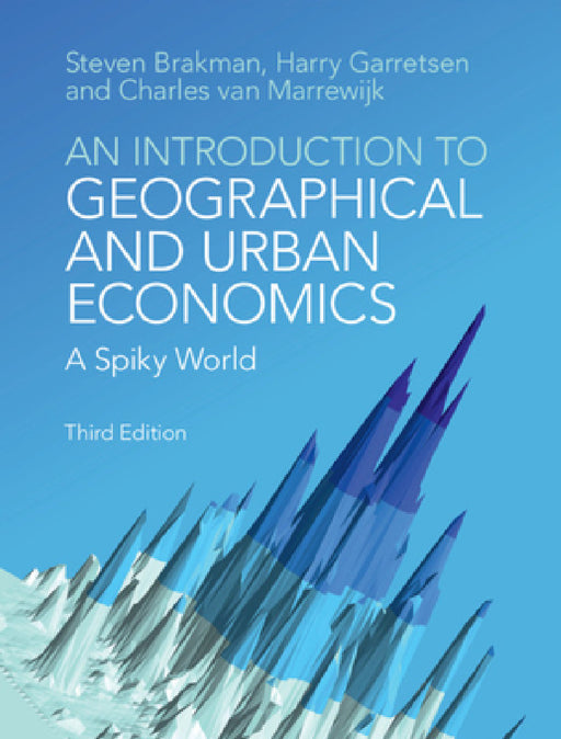 An Introduction to Geographical and Urban Economics by Steven Brakman, Harry Garretsen, Charles Van Marrewijk