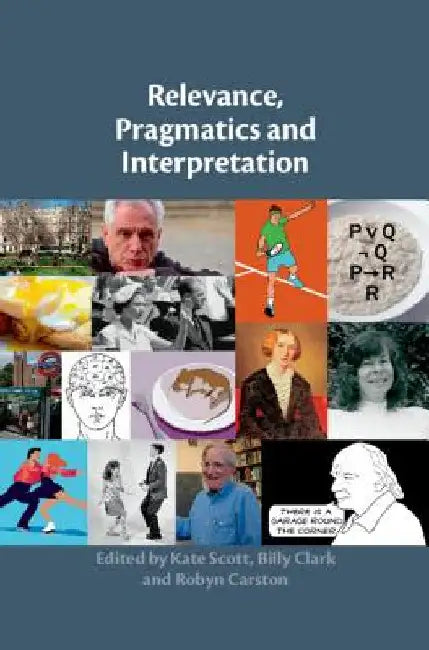 Relevance, Pragmatics and Interpretation by Kate Scott