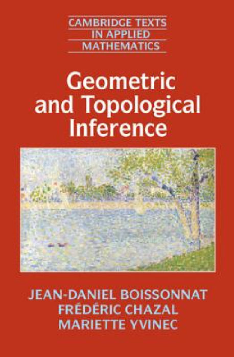Geometric and Topological Inference by Jean-Daniel Boissonnat, Frédéric Chazal, Mariette Yvinec