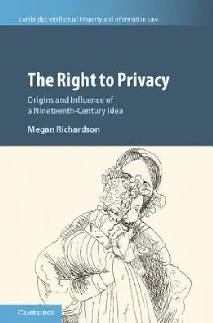 The Right to Privacy by Megan Richardson