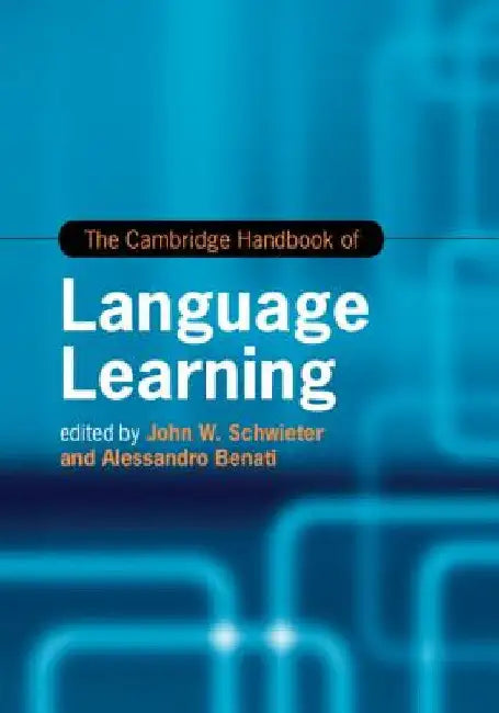 The Cambridge Handbook of Language Learning by John W. Schwieter
