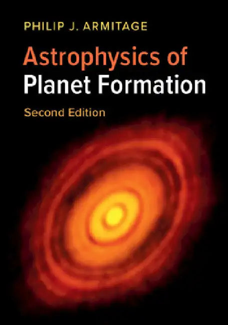Astrophysics of Planet Formation by Philip J. Armitage