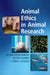 Animal Ethics in Animal Research by Helena Röcklinsberg, Mickey Gjerris, I. Anna S. Olsson