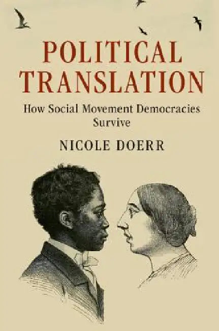 Political Translation: How Social Movement Democracies Survive by Nicole Doerr