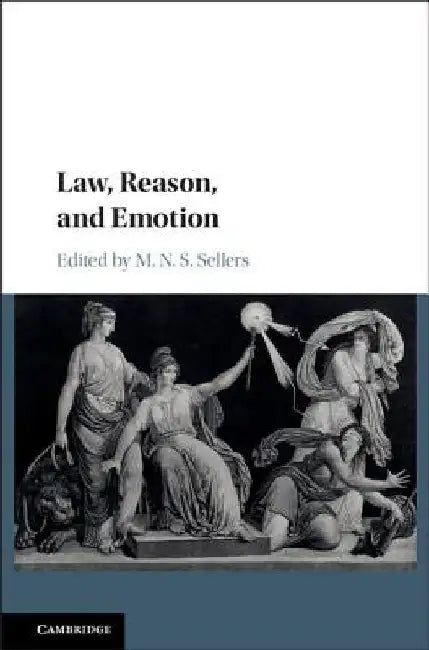Law, Reason, and Emotion by M. N. S. Sellers