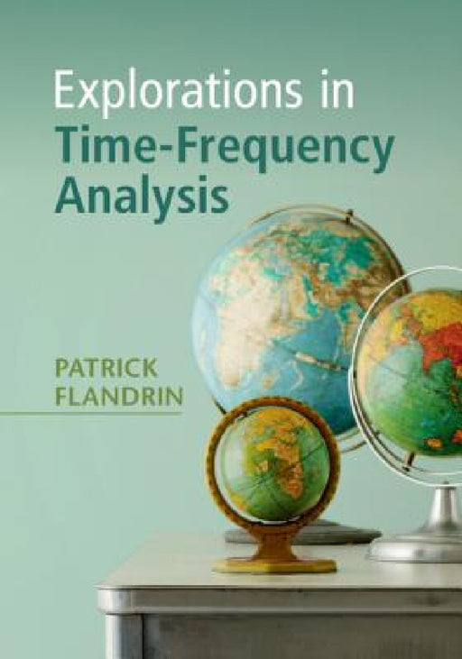 Explorations in Time-Frequency Analysis by Patrick Flandrin