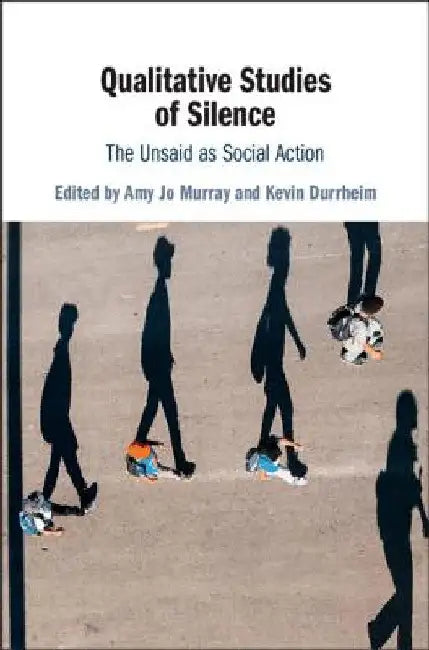 Qualitative Studies of Silence by Amy Jo Murray