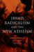 Jihad, Radicalism, and the New Atheism by Mohammad Hassan Khalil