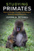 Studying Primates by Joanna M. Setchell