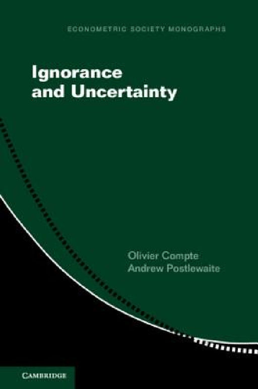 Ignorance and Uncertainty by Olivier Compte, Andrew Postlewaite