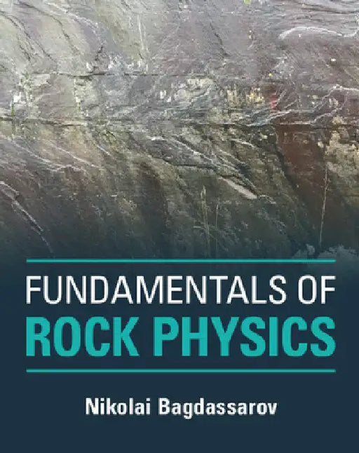 Fundamentals of Rock Physics by Nikolai Bagdassarov