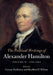 The Political Writings of Alexander Hamilton by Alexander Hamilton, Carson Holloway, Bradford P. Wilson