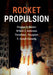Rocket Propulsion by Stephen D. Heister