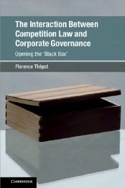 The Interaction Between Competition Law and Corporate Governance by Florence ThÃ©pot