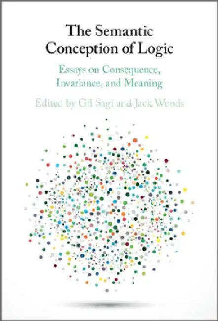 The Semantic Conception of Logic by Gil Sagi