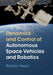 Dynamics and Control of Autonomous Space Vehicles and Robotics by Ranjan Vepa