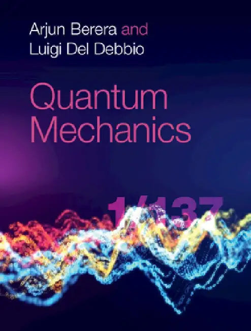 Quantum Mechanics by Arjun Berera