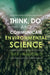 Think, Do, and Communicate Environmental Science by Tara Ivanochko