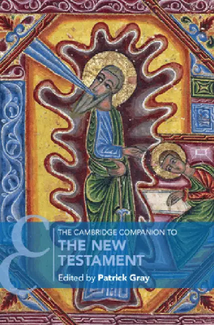 The Cambridge Companion to the New Testament by Patrick Gray