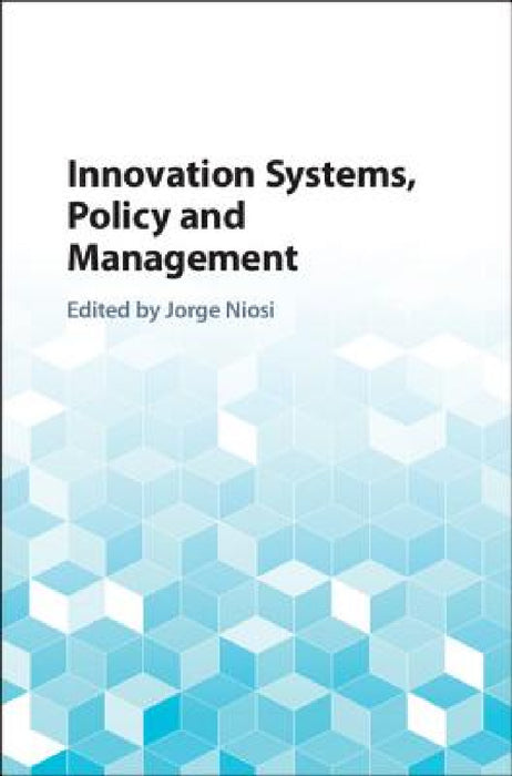 Innovation Systems, Policy and Management by Jorge Niosi