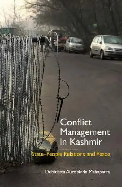 Conflict Management in Kashmir by Debidatta Aurobinda Mahapatra