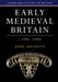 Early Medieval Britain, c. 500-1000 by Rory Naismith