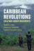 Caribbean Revolutions by Rachel A. May, Alejandro Schneider, Roberto González Arana
