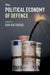 The Political Economy of Defence by Ron Matthews