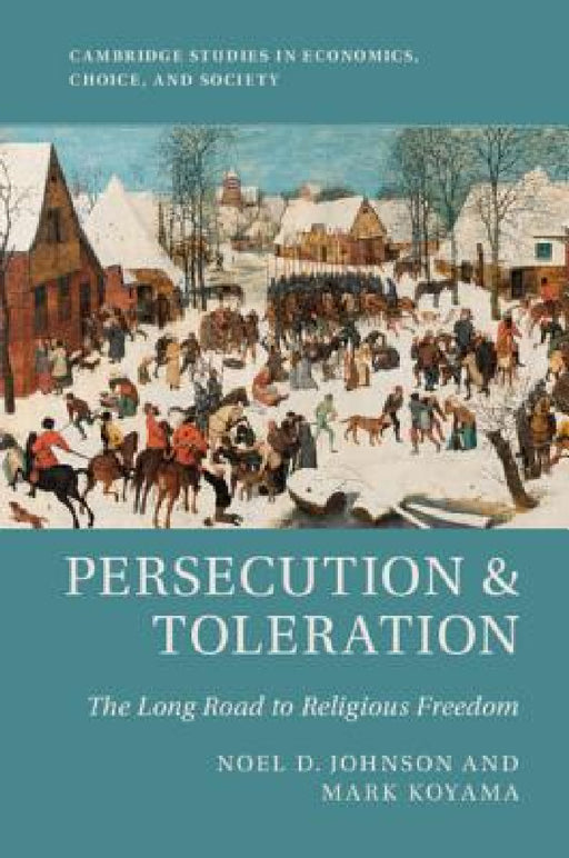 Persecution & Toleration by Noel D. Johnson, Mark Koyama