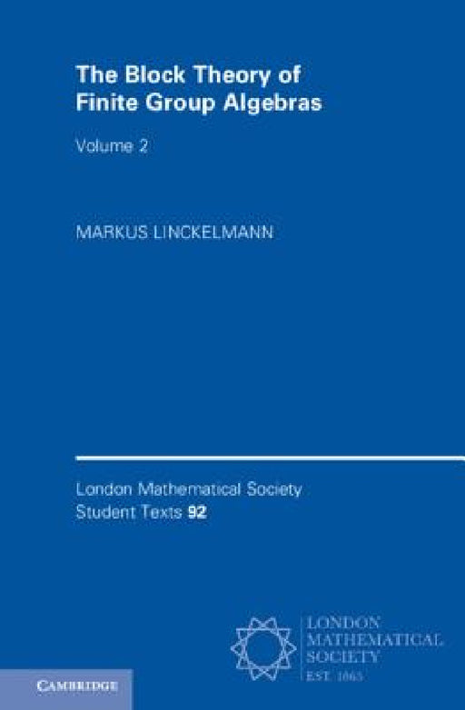 The Block Theory of Finite Group Algebras by Markus Linckelmann